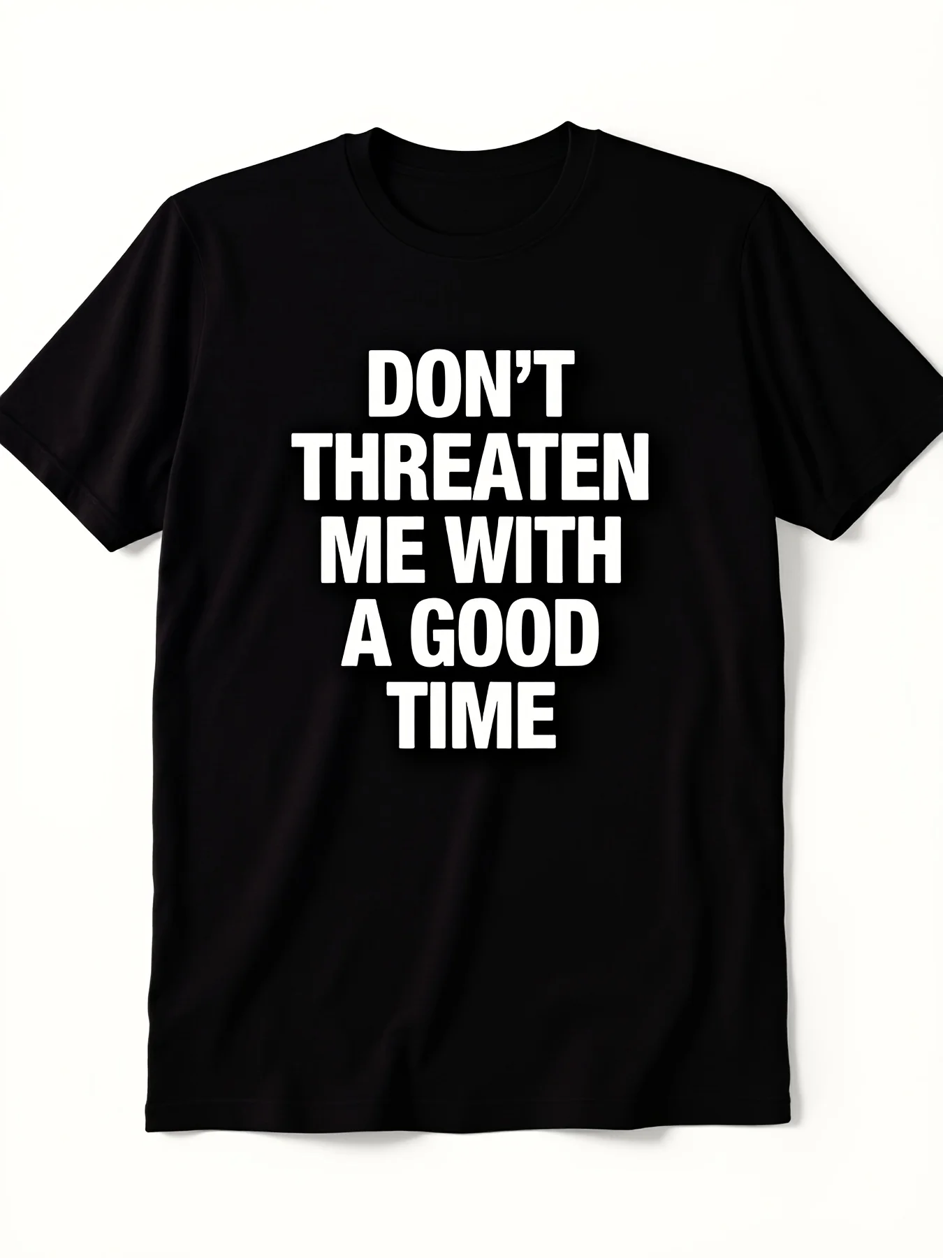 Don't Threaten Me with A Good Time Sarcastic T-Shirt Bold White Text Graphic Tee Soft Everyday Shirt for Men Unisex  Funny Gift Idea for Parties Casual Outfits Retro Casual Short-Sleeved T-Shirt with Round Neck and Printed Pattern Su