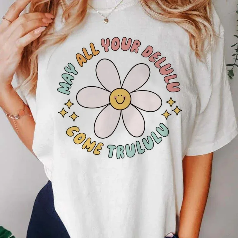 May All Your Delulu Come Trululu Cute Flower Cute 90s Popular Short Sleeved Women's Fashion Top Basic Women's Pattern Printed T-