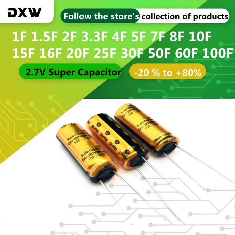 

2PCS/Lot 2.7V Super Capacitor 1F 1.5F 2F 3.3F 4F 5F 8F 10F 15F 25F 30F 50F 60F 100F Vehicle Data Recorder Supercapacitor R Type