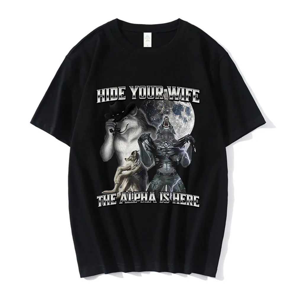 Hide Your Wife The Alpha Is Here Funny Wolf Meme T-shirts Men Women Clothing Fashion Hip Hop T-shirt 100% Cotton Casual T Shirts