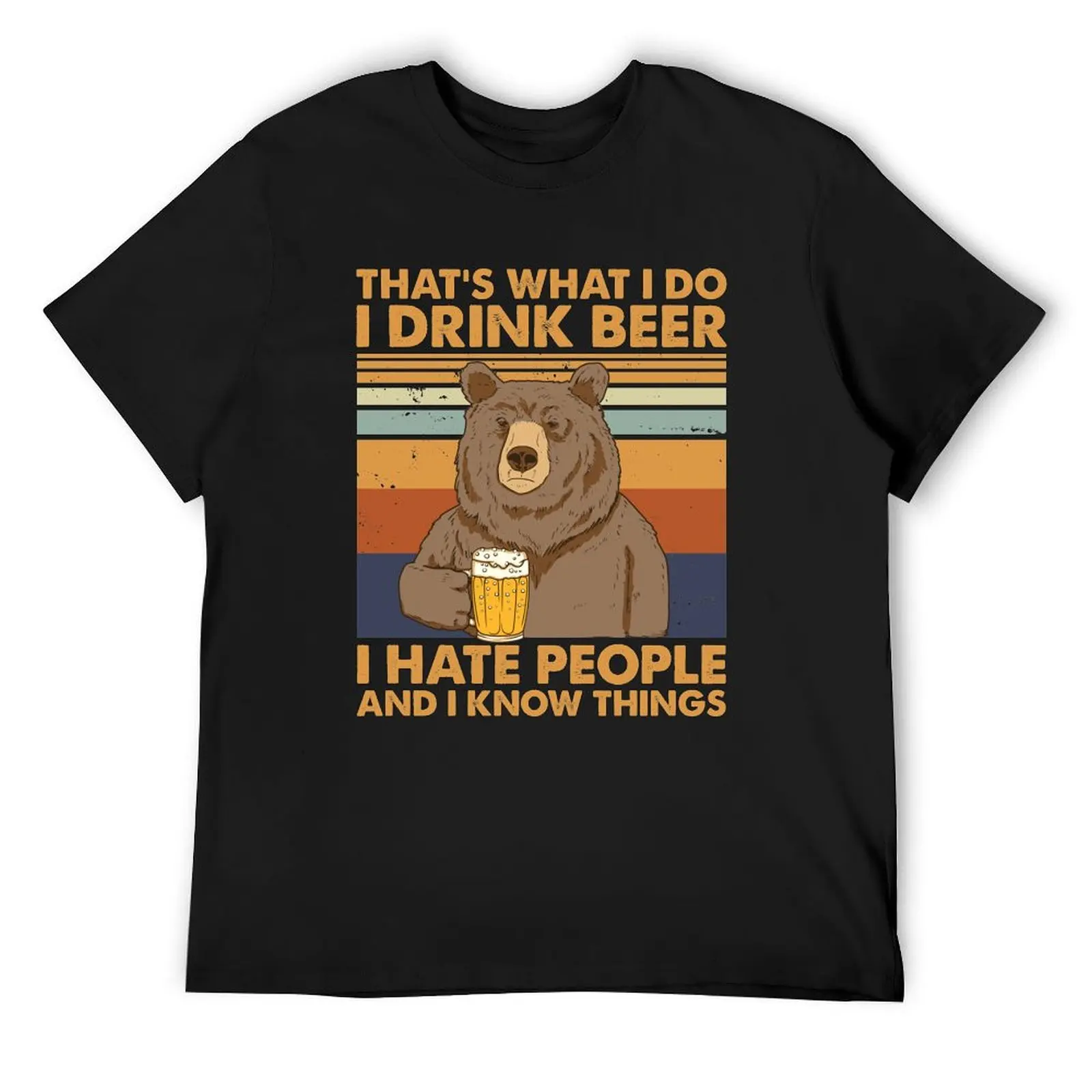 

That's What I Do I Drink Beer I Hate People And Know things T-Shirt summer top graphics blue archive mens graphic t-shirts