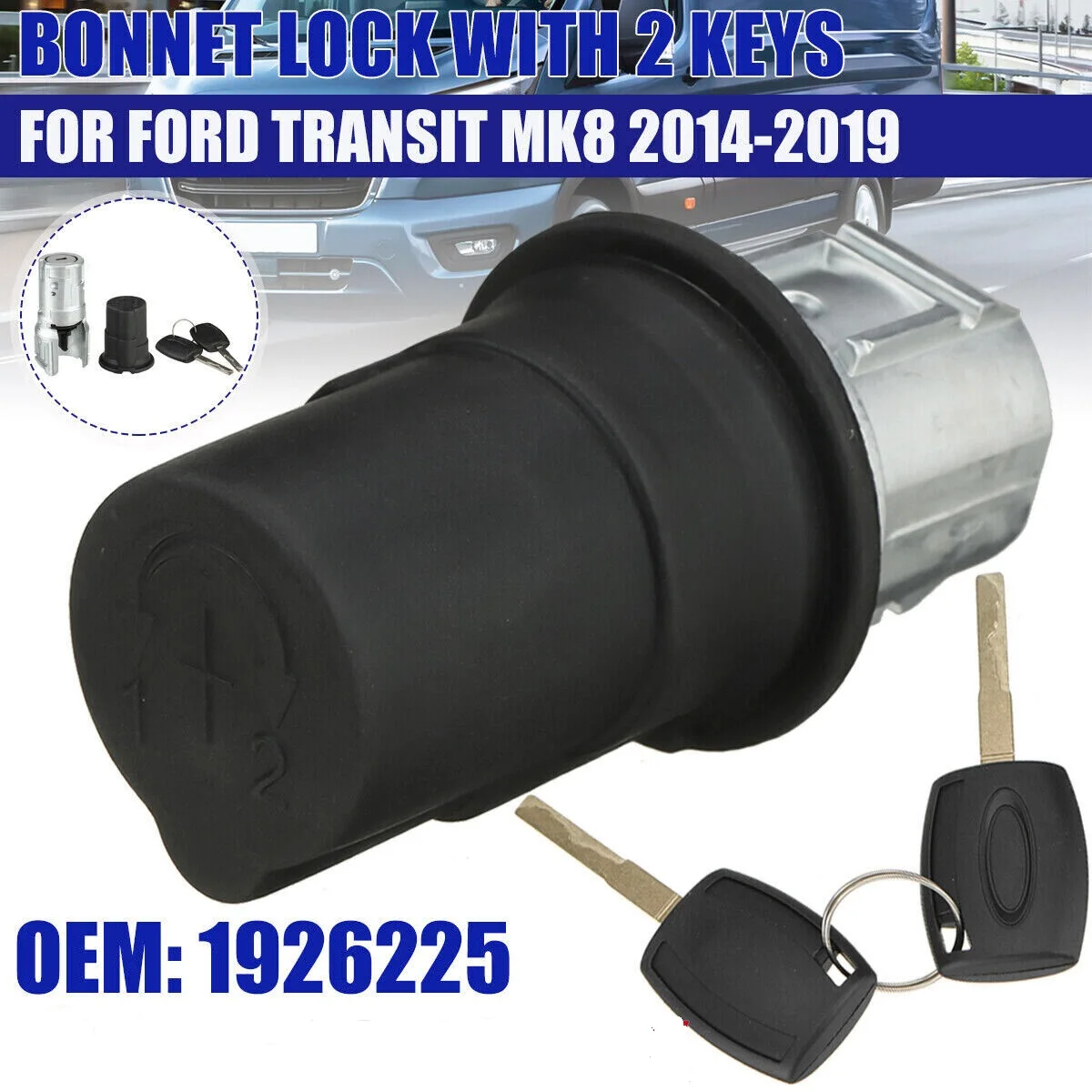 

1926225 Bonnet Lock For Ford Transit MK8 Custom Tourneo / Custom 2014-2019 2 Key