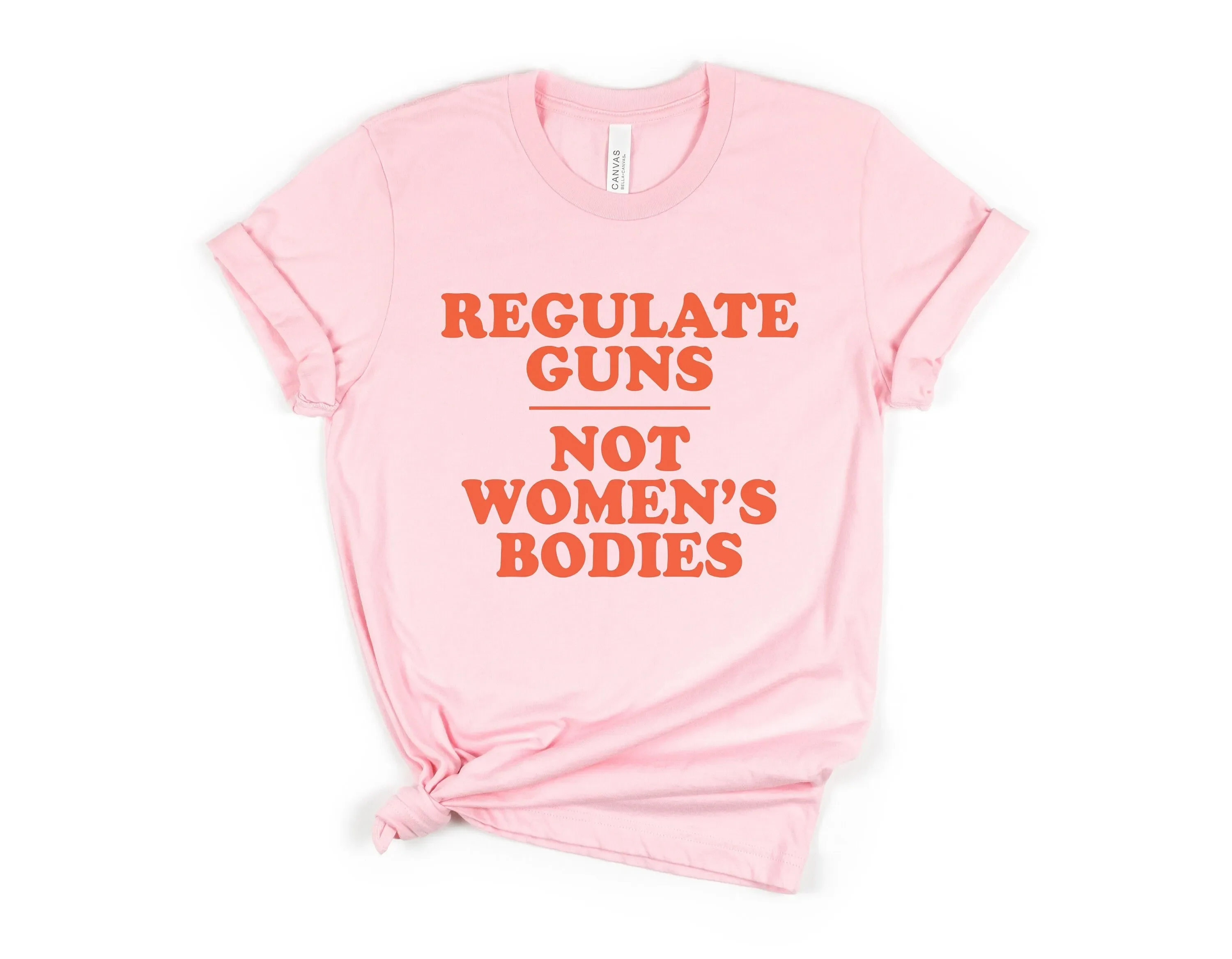 Regulate Guns Not Women'S Bodies T Shirt My Body Pro Choice Roe Feminist