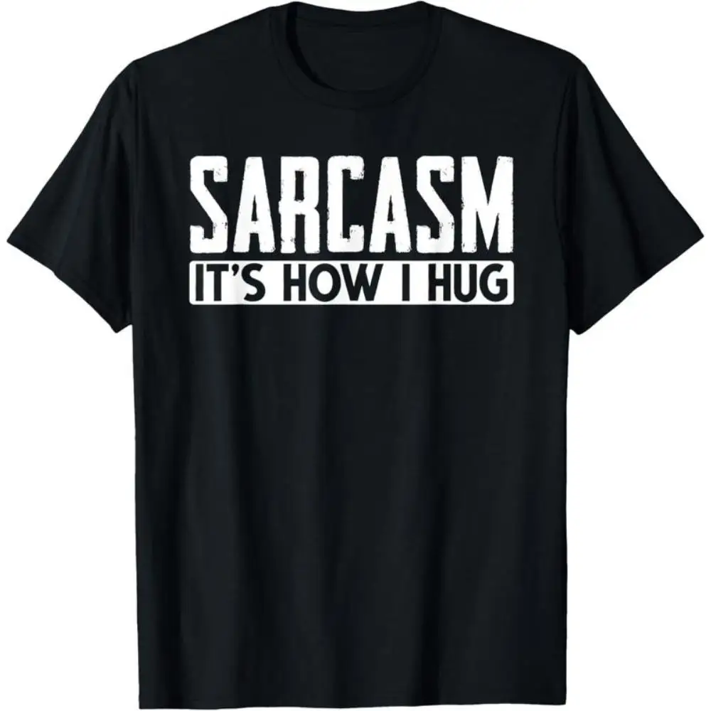 

Funny Sarcasm T-Shirt "Sarcasm Is How I Hug" Humor Graphic Tee Unisex Sarcastic Statement Quote Cotton Top Gift