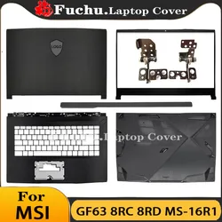 MSI GF63 8RC 8RD MS-16R1 için yeni arka kapak üst kasa Laptop LCD arka kapak/çerçeve/Palmrest kapak/alt kasa/menteşeler/menteşe kapak kapak