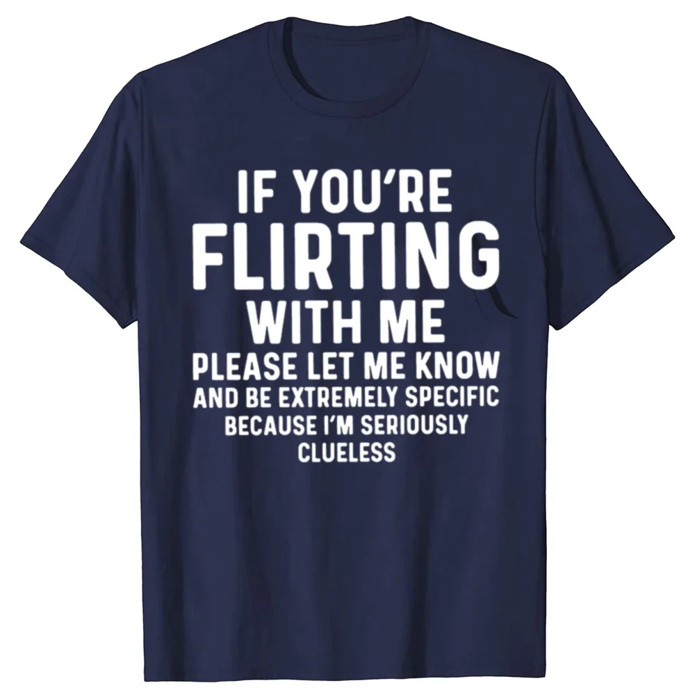 Funny If You're Flirting with Me Please Let Me Know T-shirt Cotton Short Sleeve Gift Men's Clothing Loose Oversized T-shirt Y2K