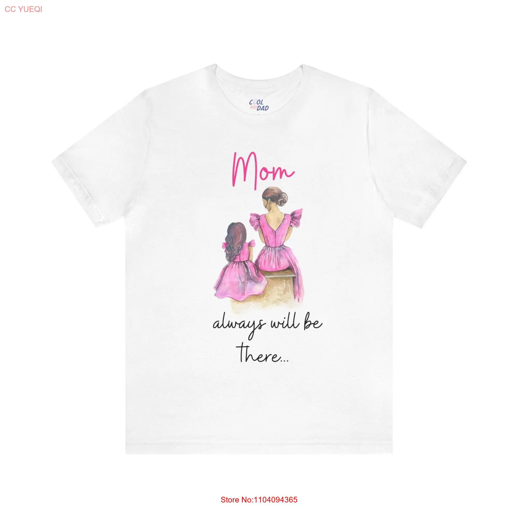 Mom always will be there shirt mami day Mother's love Daddy I'll T Mothers GifT long or short sleeves