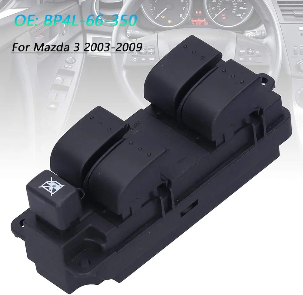 

For Mazda 3 2003 2004 2005 2006 2007 2008 2009 Car Electric Power Master Window Control Switch Button B32H-66-370 BP4L-66-350