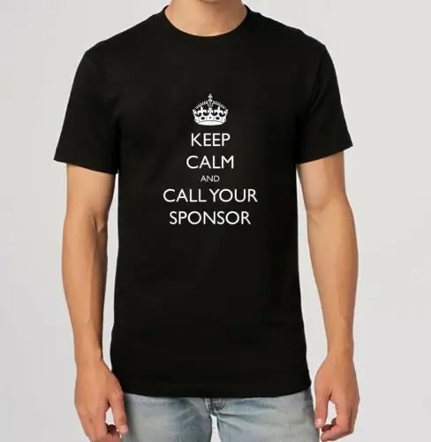 Keep Calm And Call Your Sponsor AA NA Design T-Shirt S-5XL