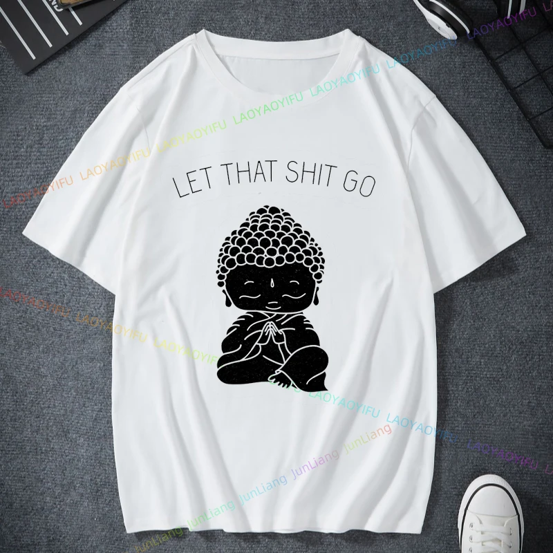 Let That Shit Go Buddha Print T Shirt Women Short Sleeve Y2k Clothes 100% Cotton Men's Clothing Original Mens T-shirts Harajuku