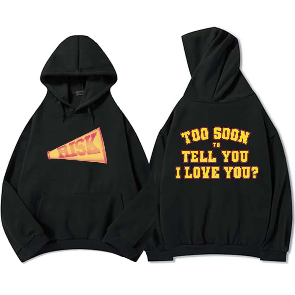 Risk Too Soon To Tell You I Love You? Hoodies Gracie Abrams Graphic Sweatshirts Sudaderas Winter Fall Fleece Warm Pullovers Male