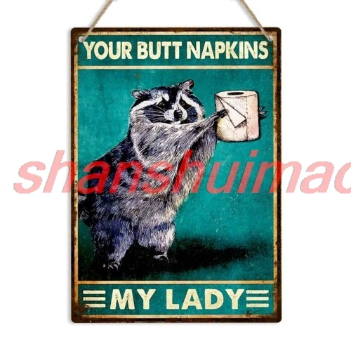 Your Butt Napkins My Lady Racoon Bathroom Metal Sign Funny WC Toilet Wall Plaque SHAN