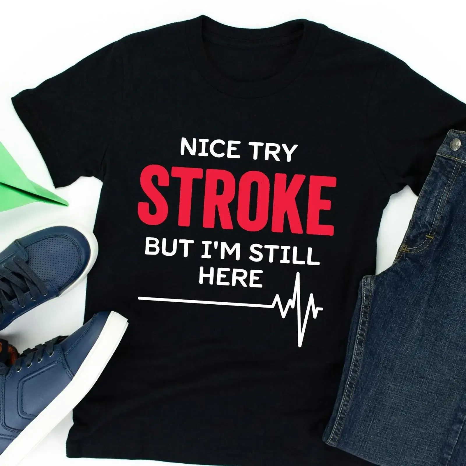 Nice Try Stroke But I'm Still Here T Shirt Funny Heart Disease Survivor Casual  vintage Washed Slightly Breathable Unisex homme