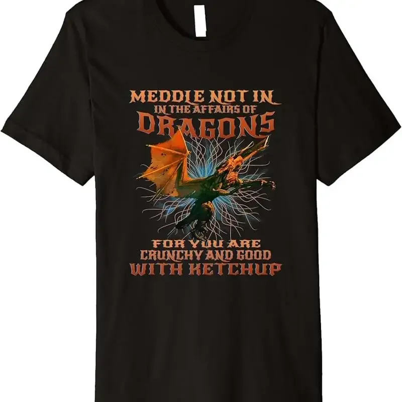 Meddle Not In The Affairs Of Dragons Cute Lover Premium T Shirt 13