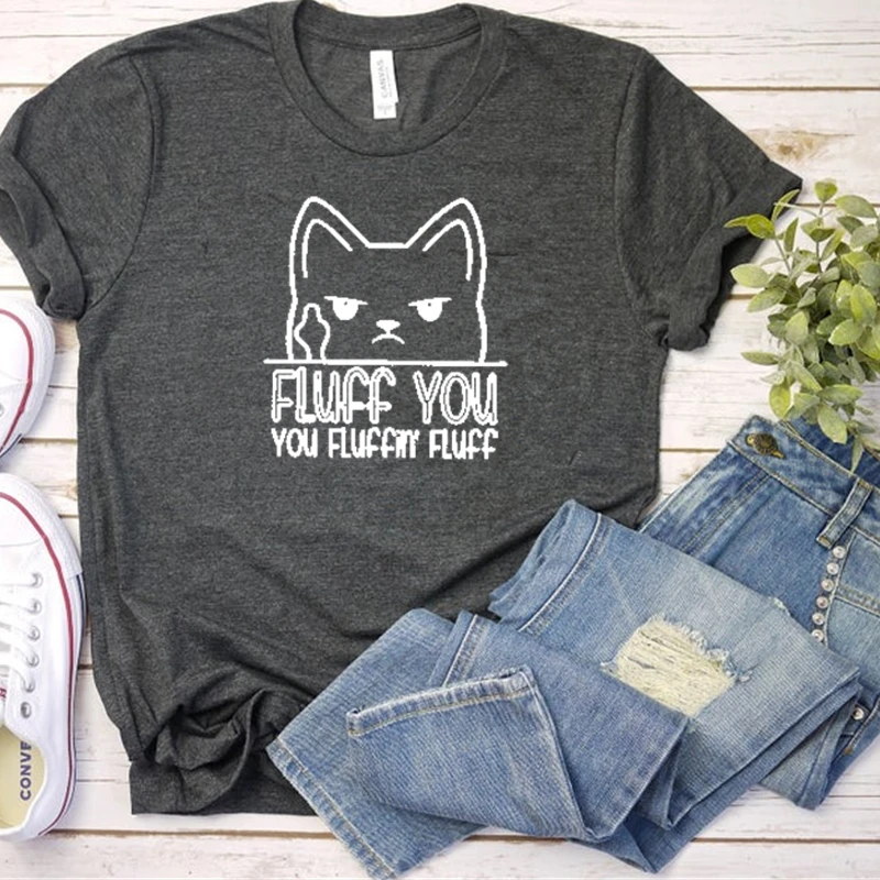 Fluff You You Fluffin Fluff Shirt Funny Cat Shirt Cat Lover T-shirt Gifts for Cat Lovers Shirts for her  tops  graphic tee