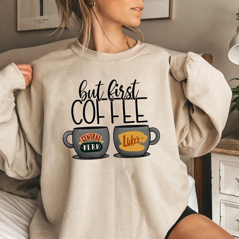 But First Coffee Gilmore Girls Sweatshirt Luke\'s Dinner Pullover Central Perk Friends TV Show Hoodies Coffee Lover Sweatshirts