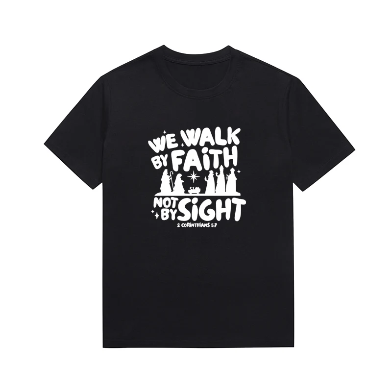 We Walk By Faith Not By Sight T-shirt Lady Versatile Basic Style Top Custom Tee Christian Aesthetic Clothing