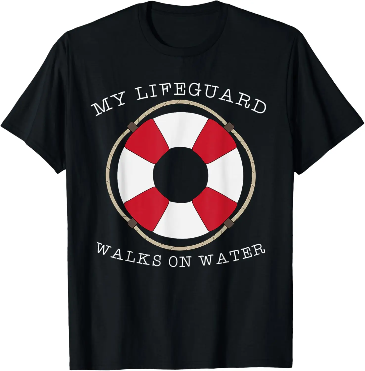 My Lifeguards Walks On Water Funny Joke T-Shirt