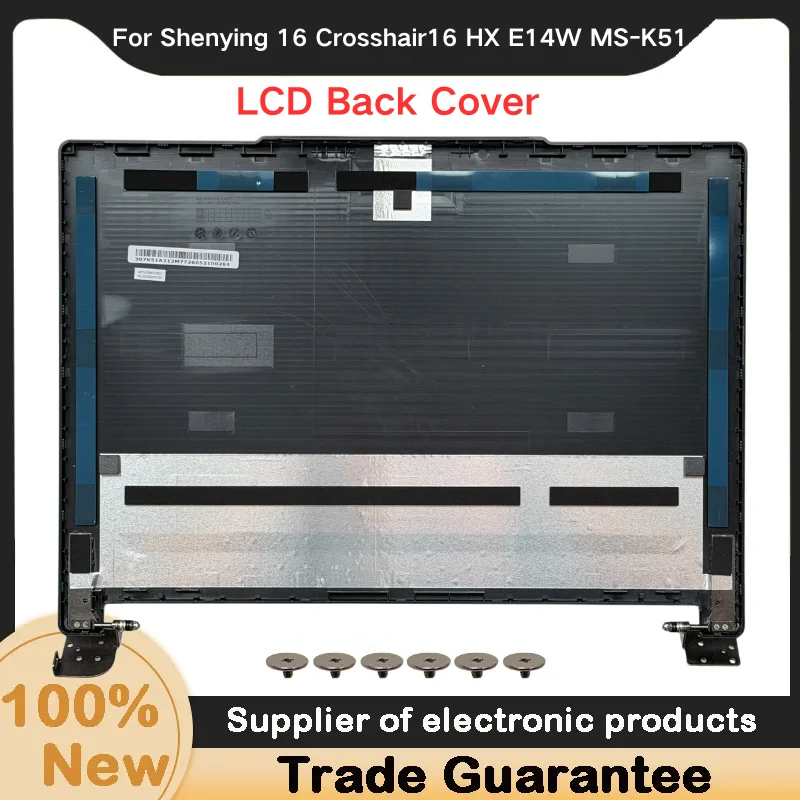 New For Kailxuling Shenying 16 Crosshair16 HX E14W MS-K51 LCD Back Cover Screen back cover, top shell, laptop shell