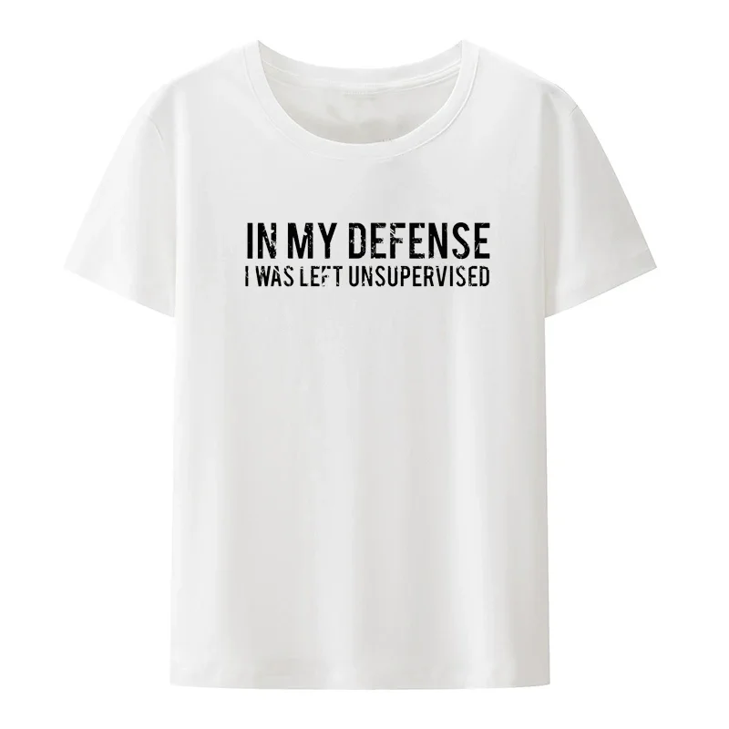 In My Defense I Was Left Unsupervised T Shirt Cool Funny Tee Summer Streetwear Humor Koszulki Hipster Casual Print O-neck Tops