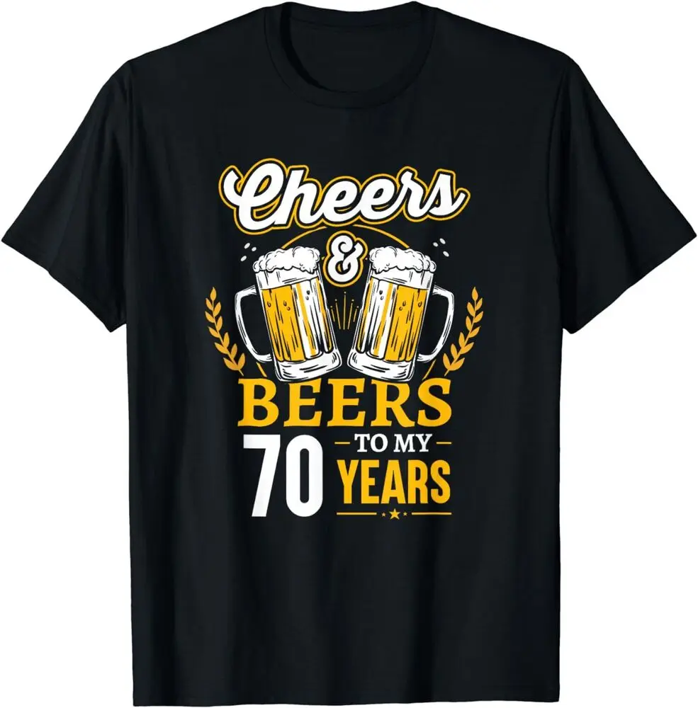 NEW LIMITED Cheers And Beers To My 70 Years 70th Birthday Gift Tee T-Shirt S-3XLHigh Quality 100%Cotton Short Sleeve