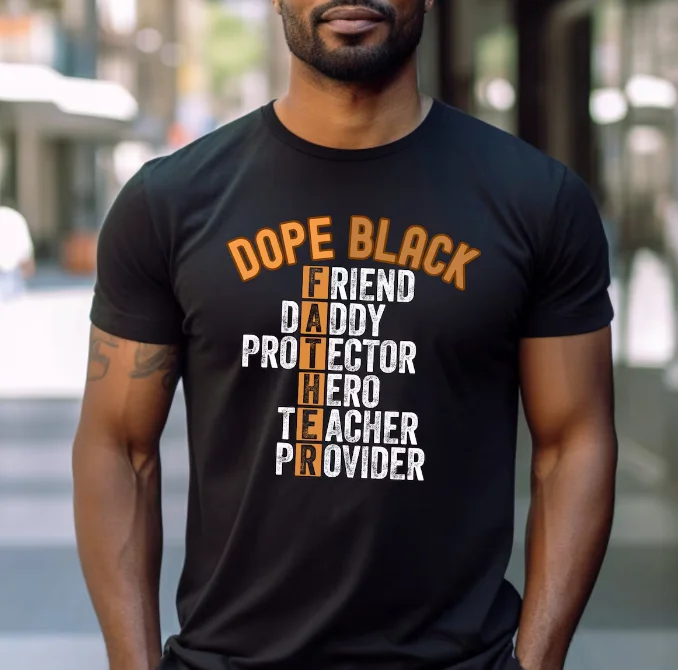 Dope Black Father T-shirt African American Dad Shirt Father Quote T-Shirt Gift for Black Dad, Cool Dad, Fathers Day Gift T-shirt