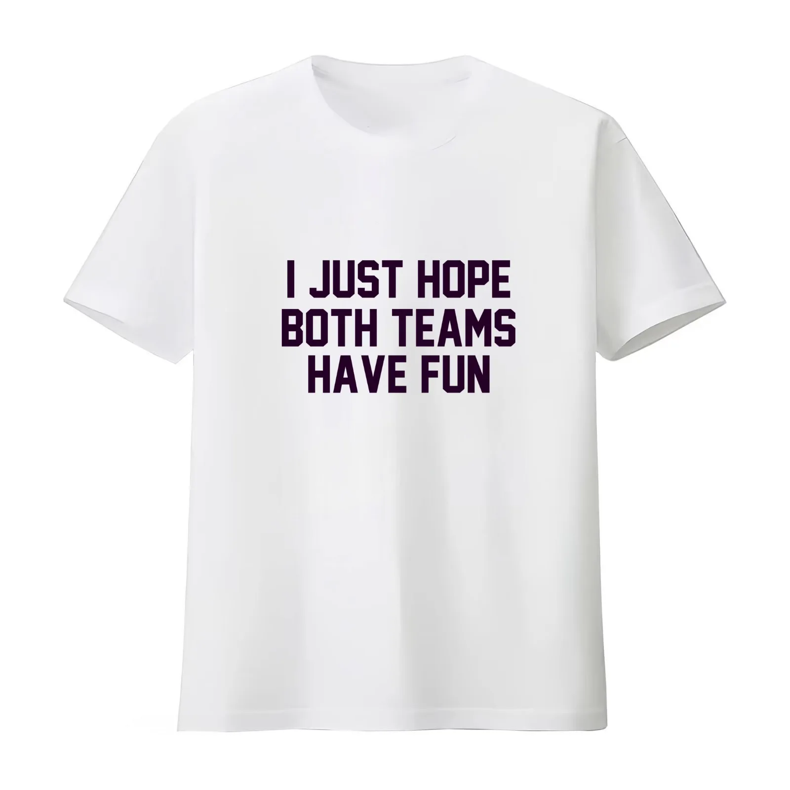 I just hope both teams have fun T-Shirt Summer Casual Cotton Tee Oversized Streetwear Tops Vintage Graphic Print 100% Cotton