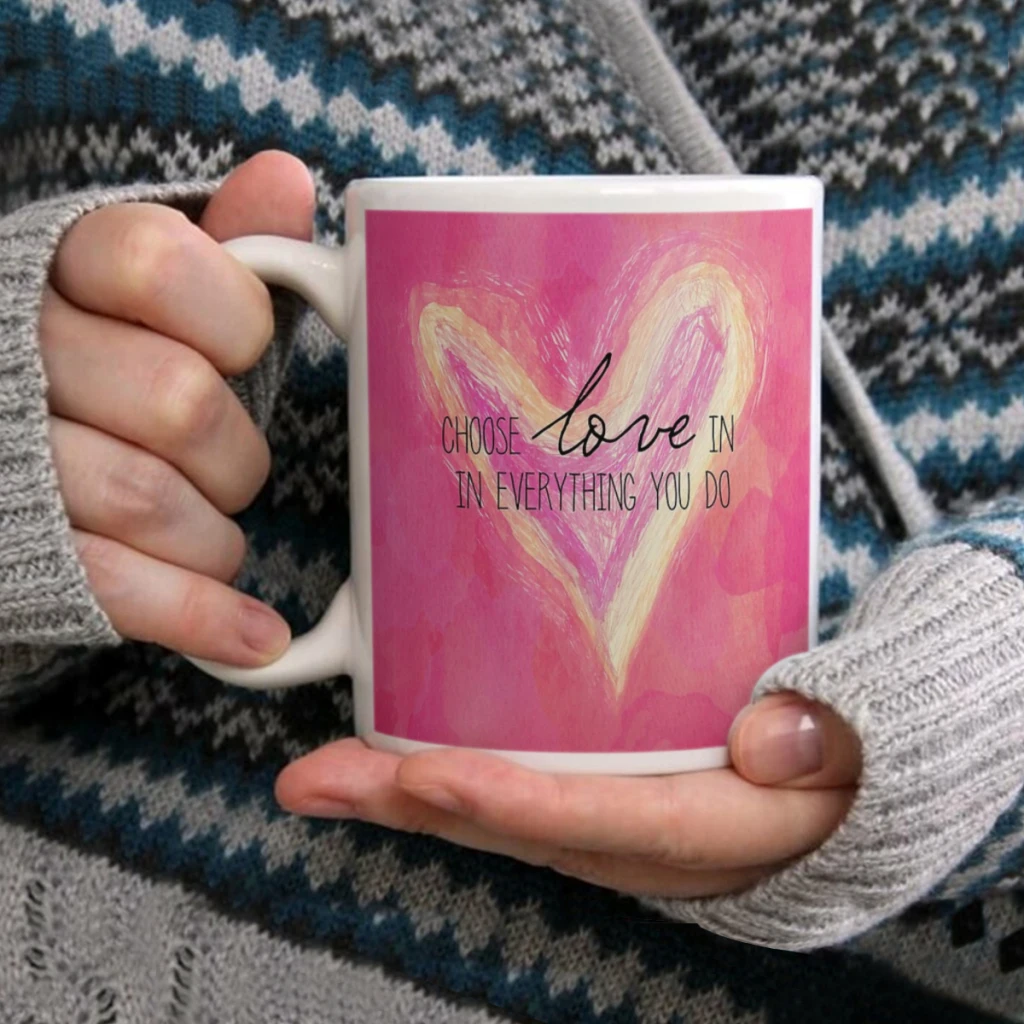 

Choose Love AlwaysCoffee Mug Tea Cup 11oz Coffee Cup Funny Birthday Ceramic Mug Personalized Cup