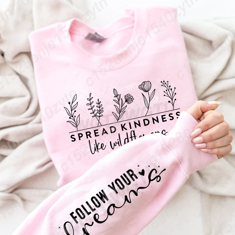 Flower Spread Kindness Like Wildflowers Follow Your Dreams Pullovers Women Pure Color Crew Neck Long Sleeve Hoodless Sweatshirts