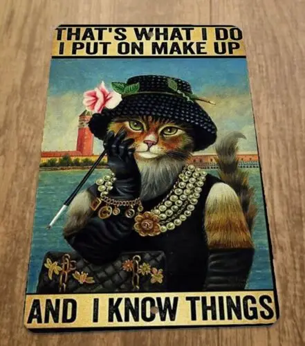 I Put on Makeup and Know Things 8x12 Metal Wall Animal Sign Sassy Cat #2