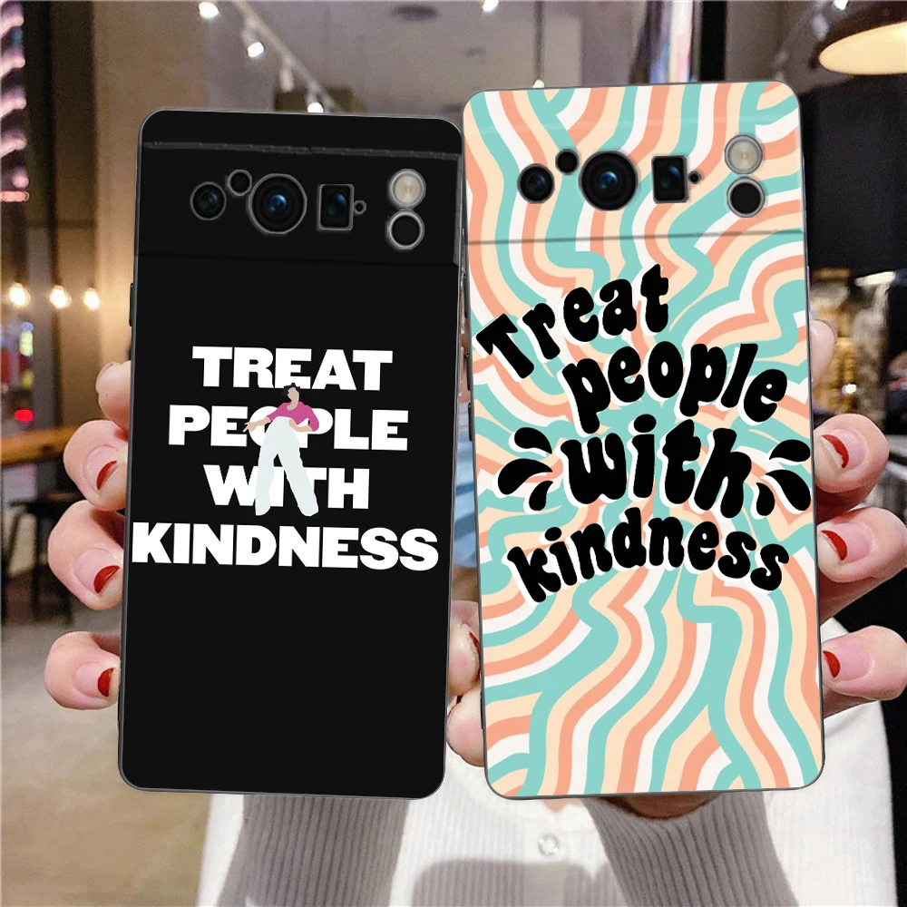 Treat People With Kindness Phone Case Cover for Google Pixel 8 7 6 7A 6A Pro 5G Shockproof Silicone Soft 8 Pro 5G Shell Coque