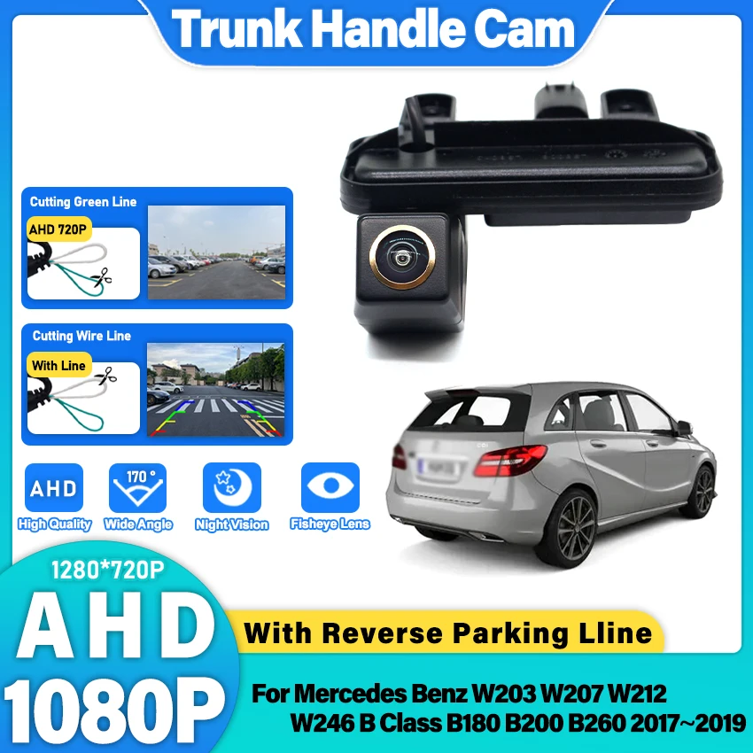

Камера заднего вида AHD в ручке багажника для Mercedes-Benz W203 W207 W212 W246 B-класса B180 B200 B260 2017-2019