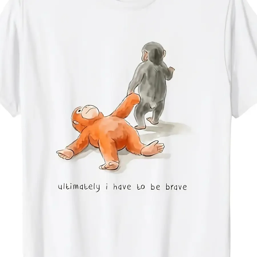 

【New Arrival】Cute Monkey "Ultimately I Have To Be Brave" T-Shirt Motivational Animal Graphic Tee Casual Unisex Tops