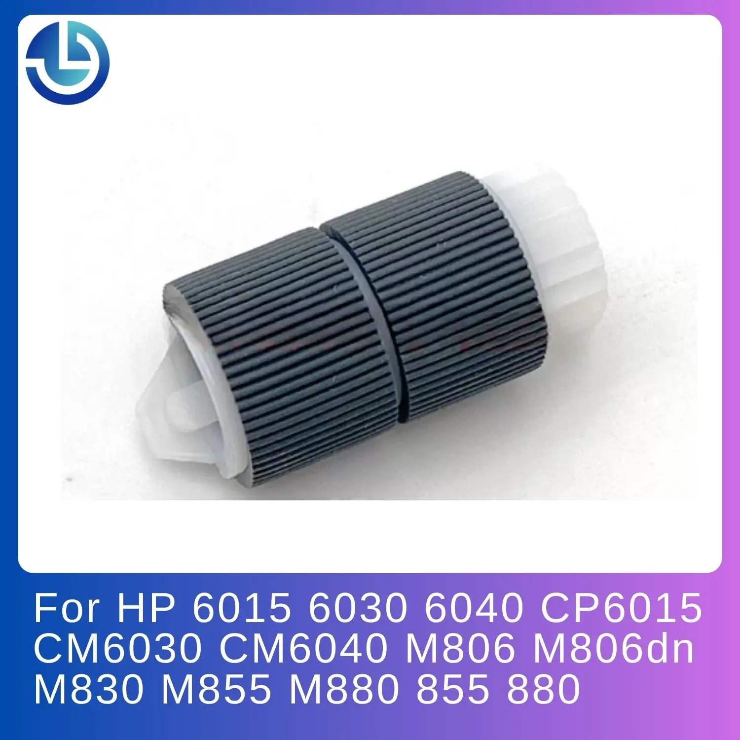 RL1-1289 RL1-1289-000 Paper Pickup Roller for HP 6015 6030 6040 CP6015 CM6030 CM6040 M806 M806dn M830 M855 M880 855 880