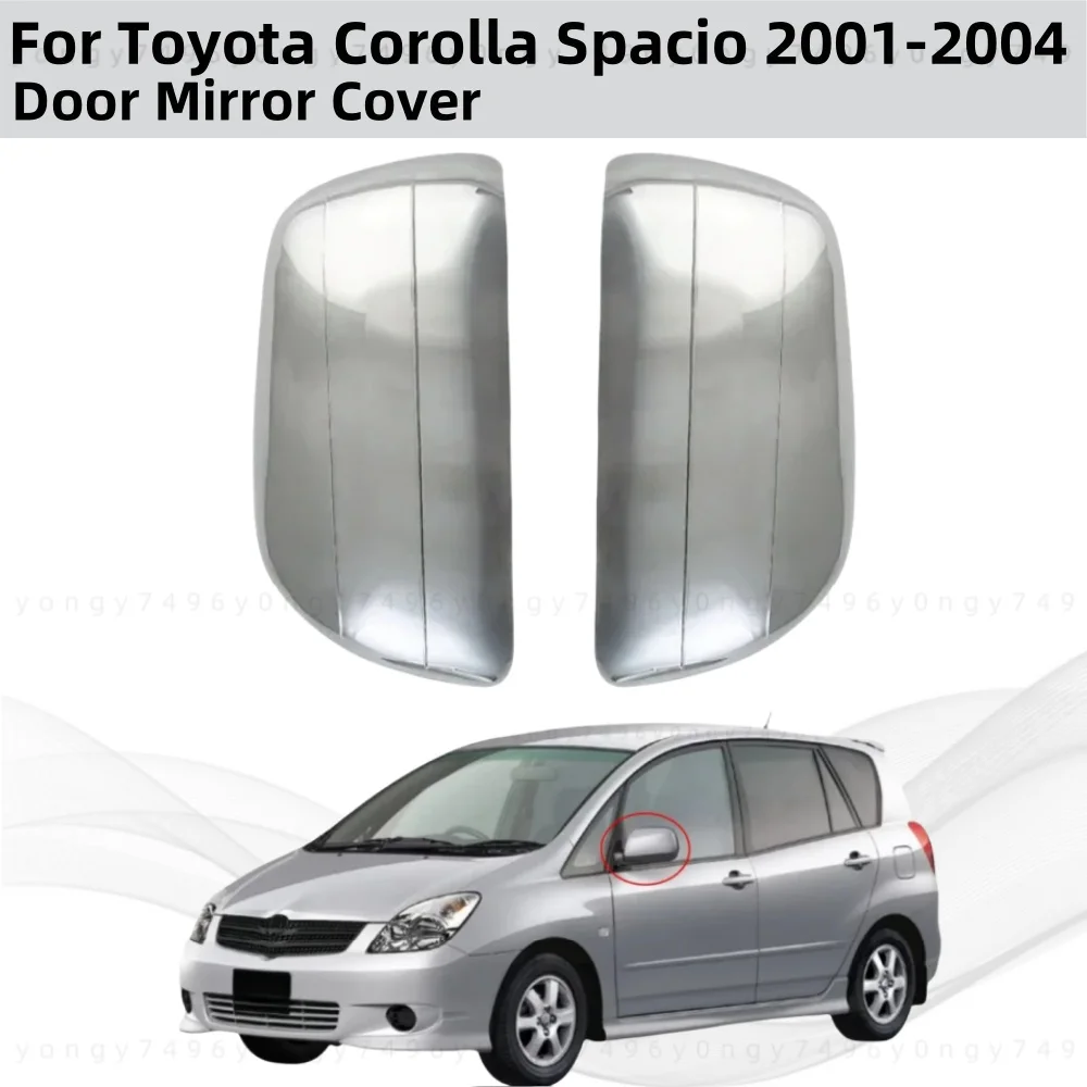 

Car Styling Decoration Chrome Rearview Accessories Plated 2001 2002 2003 2004 For Toyota Corolla Spacio Door Mirror Cover Trim