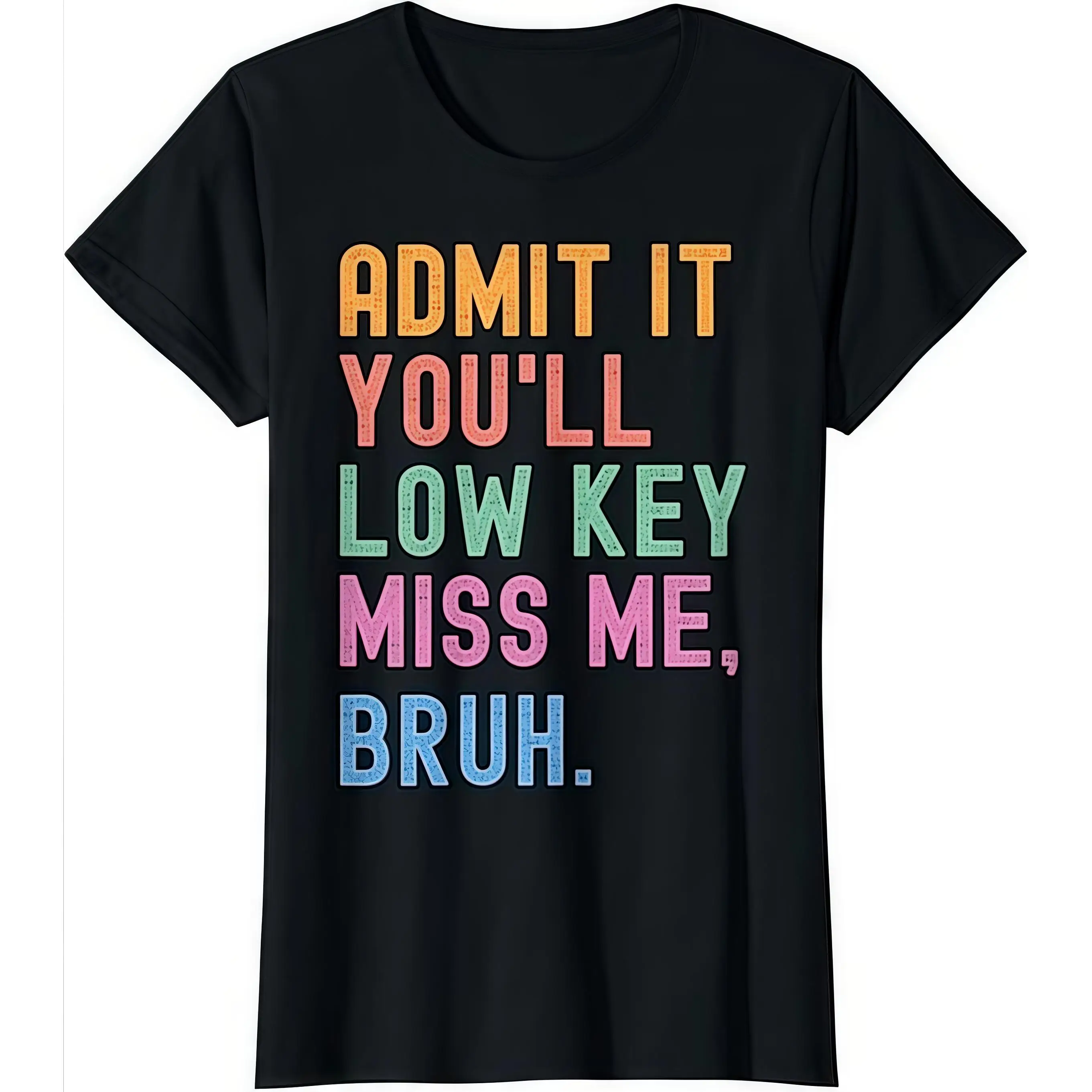 

Women's Funny Farewell T-Shirt "Low Key Miss Me Bruh" Sarcastic Humor Tee Graduation Gift Trendy Quote Top