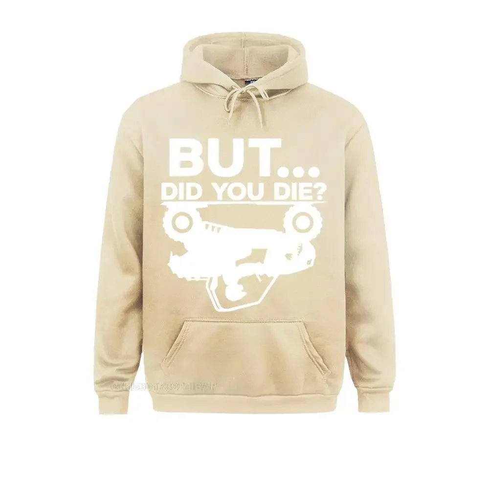 But Did You Die ATV Four Wheeler Funny Quad Biker Rider Pullover Hoodie Hoodies Sportswears High Street Men Sweatshirts Birthday