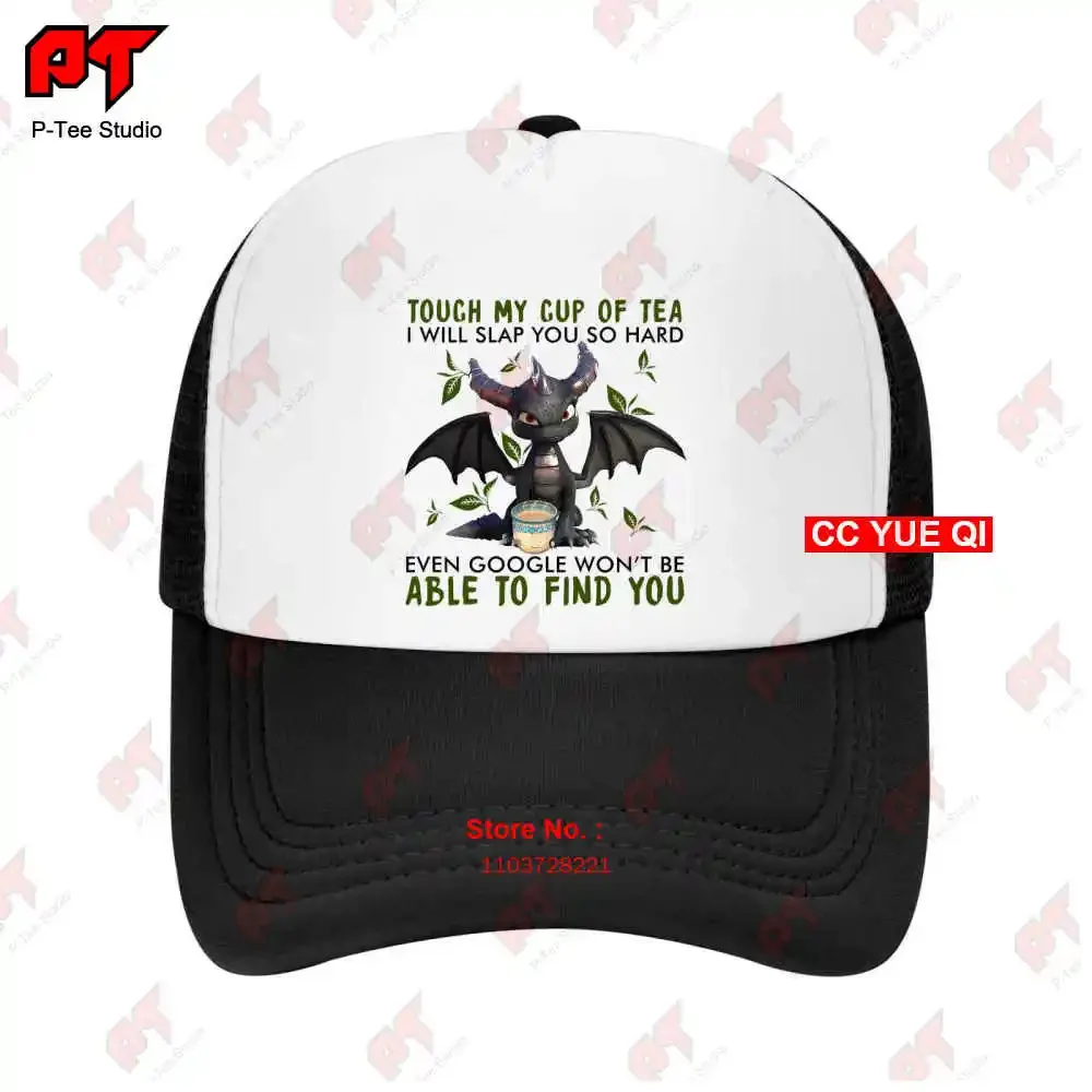 Touch My Cup Of Tea I Will Slap You So Hard Even Google Won'T Be Able To Find Dragon Baseball Caps Truck Cap LC29