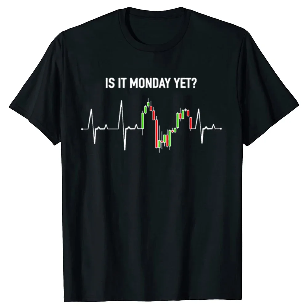 

Is It Monday Yet Stock Market Trader Graphic Tee Men's Casual Cotton T-Shirt