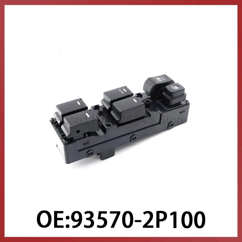

93570-2P100 is suitable for Hyundai Kia high-end left drive glass lift switch 93570-2P010VA