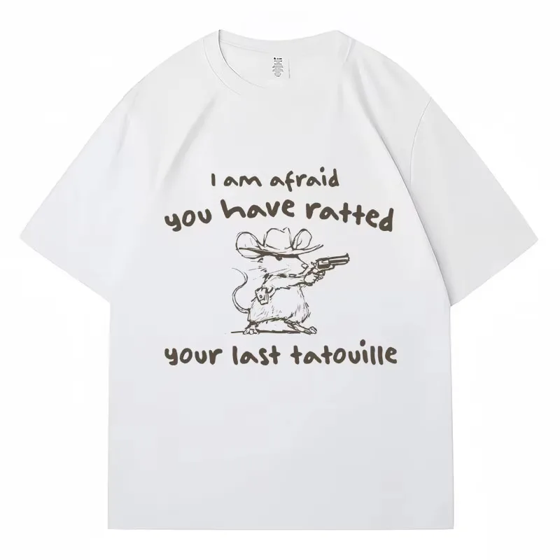 Funny Cowboy You've Ratted Your Last Tatouille T Shirt Men Women Creativity Fashion T-shirts Soft Cotton Oversized Tee Shirts