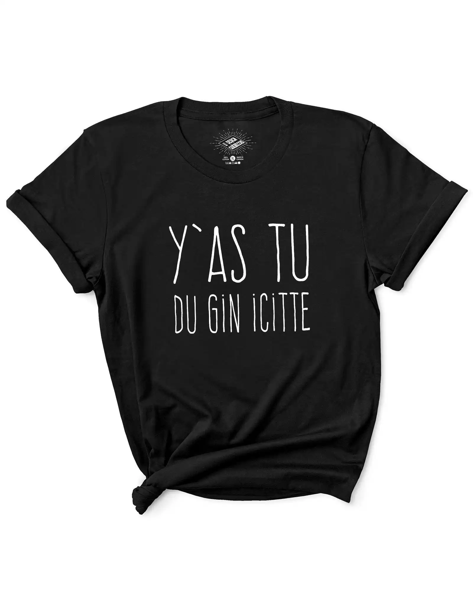 

Y as tu du Gin Icitte T Shirt Cadeau Drôle en Français Expression Québécoise Amateur de French Québec Party