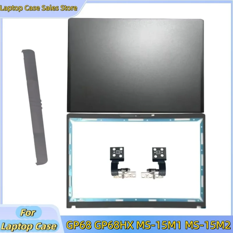 

Новая задняя крышка/верхняя часть корпуса/передняя рамка LCD/крышка петли для ноутбуков GP68 GP68HX MS-15M1 MS-15M2