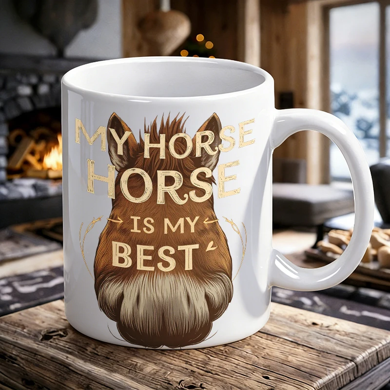 

1PCS 'My Horse is My Best' ceramic mug with handle, creative coffee cup, milk cup, office tea cup, drinking cup, fade-resistant