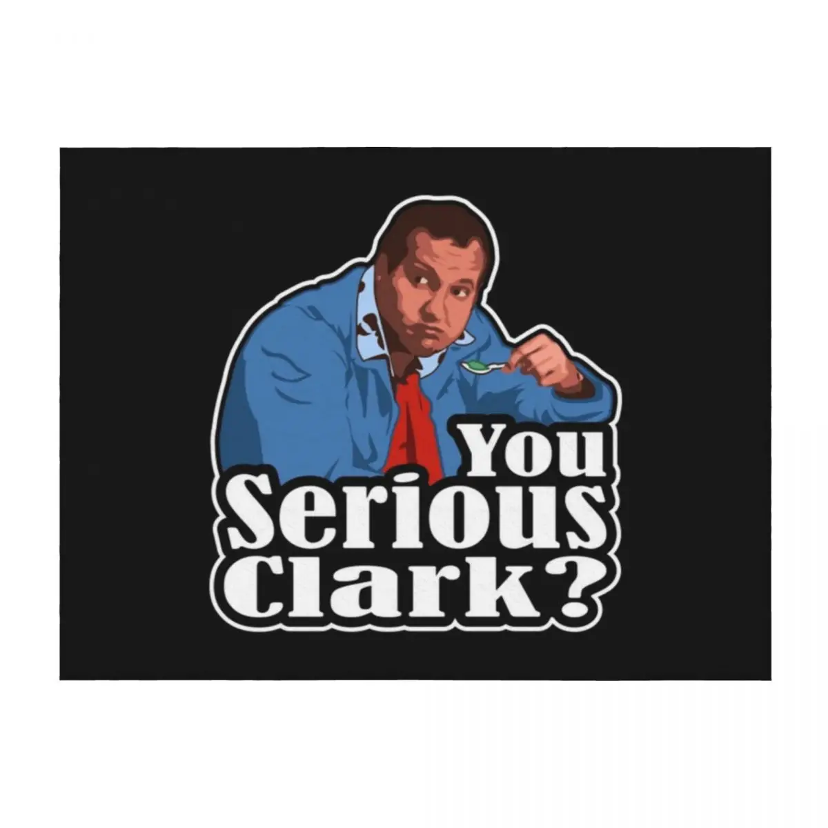 

You Serious Clark - Christmas Vacation Cousin Eddie Throw Blanket Blankets Sofas Of Decoration Moving warm for winter Blankets