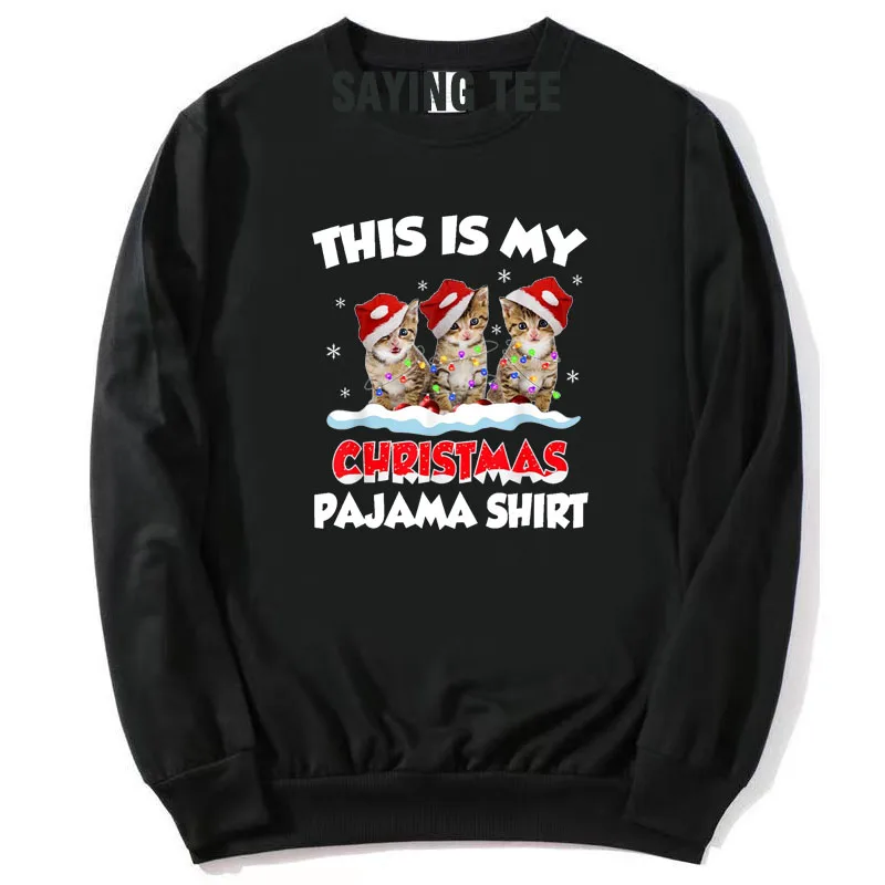 

This Is My Christmas Pajama Pullower Sweater Shirt Cat Lover Funny Xmas Costume Long Sleeve T-Shirt Cotton Sweatshirt Saying Tee