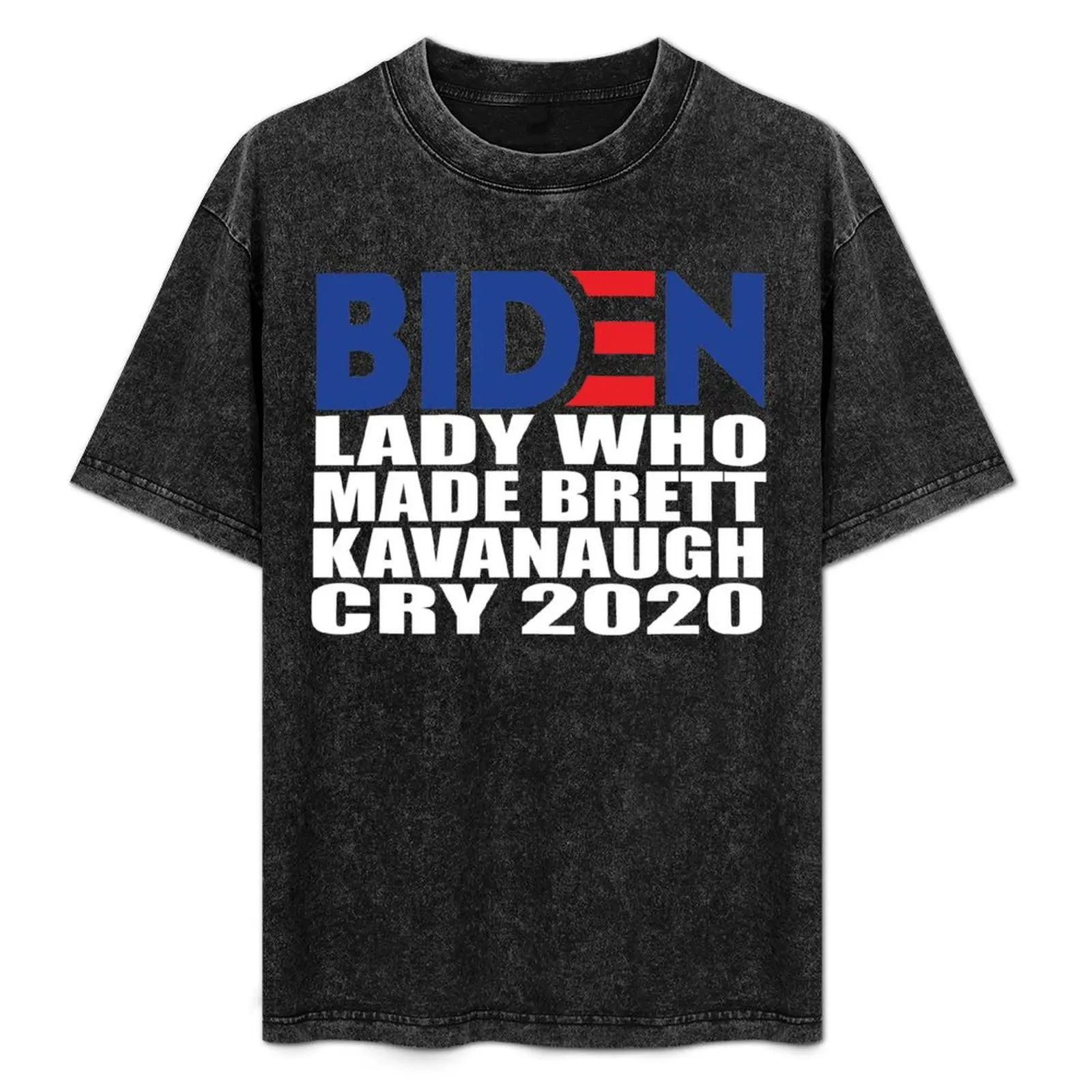 BIDEN LADY WHO MADE BRETT KAVANAUGH CRY 2020 T-Shirt Casual Holiday Short Sleeve Tee
