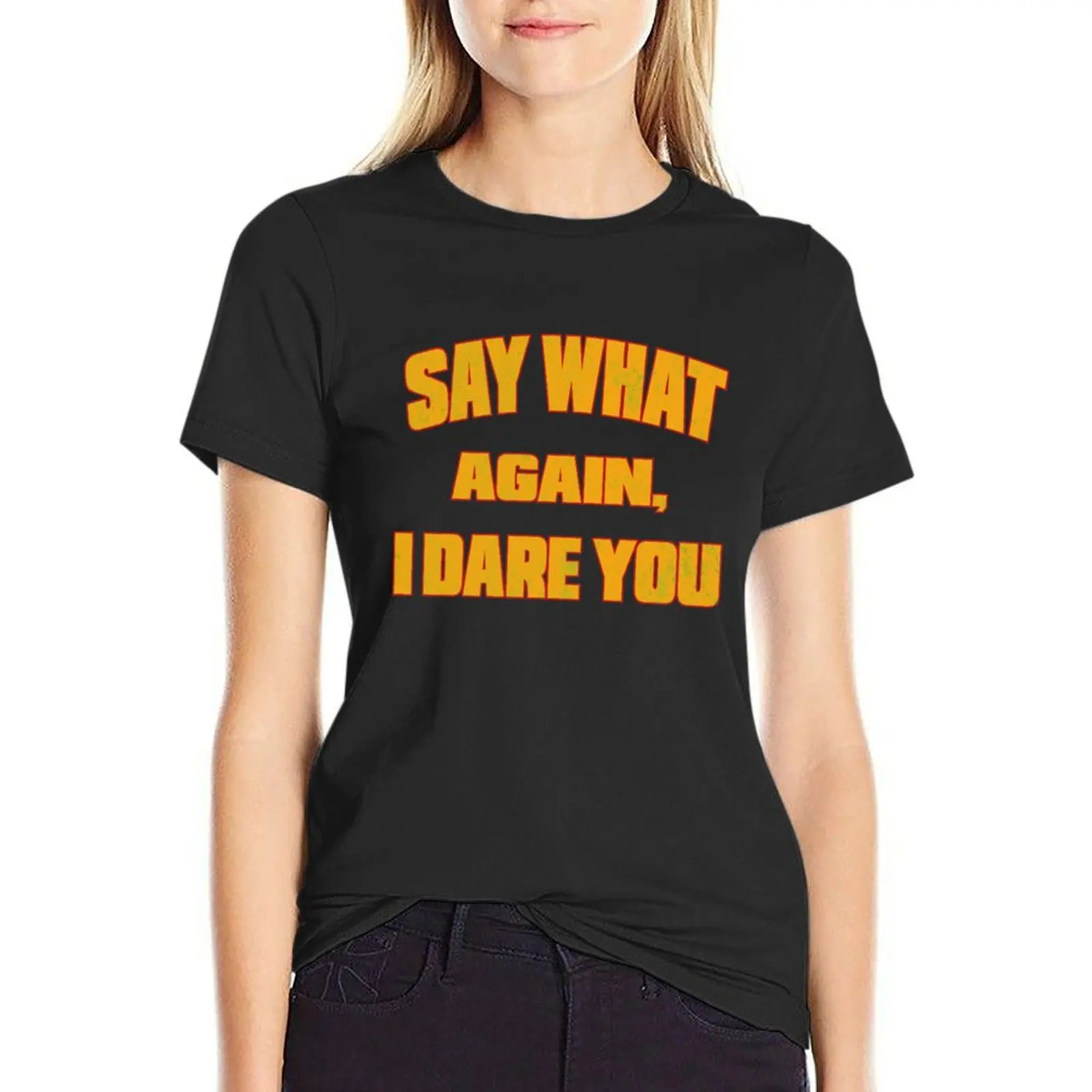 Say what again, I dare you T-Shirt anime clothes korean fashion oversized female clothes for woman