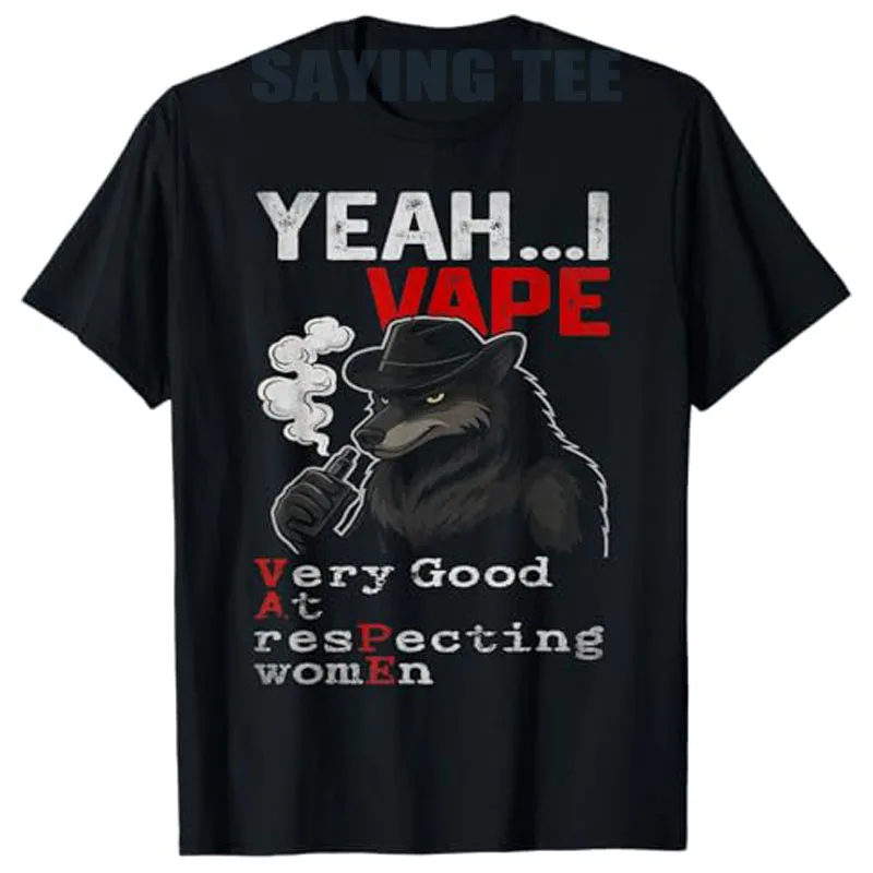 

Yeah I Vape Very Good At Respecting Women Meme T-Shirt Funny Vape Culture Irony Wolf Satire Sarcastic Saying Tee Streetwear Tops