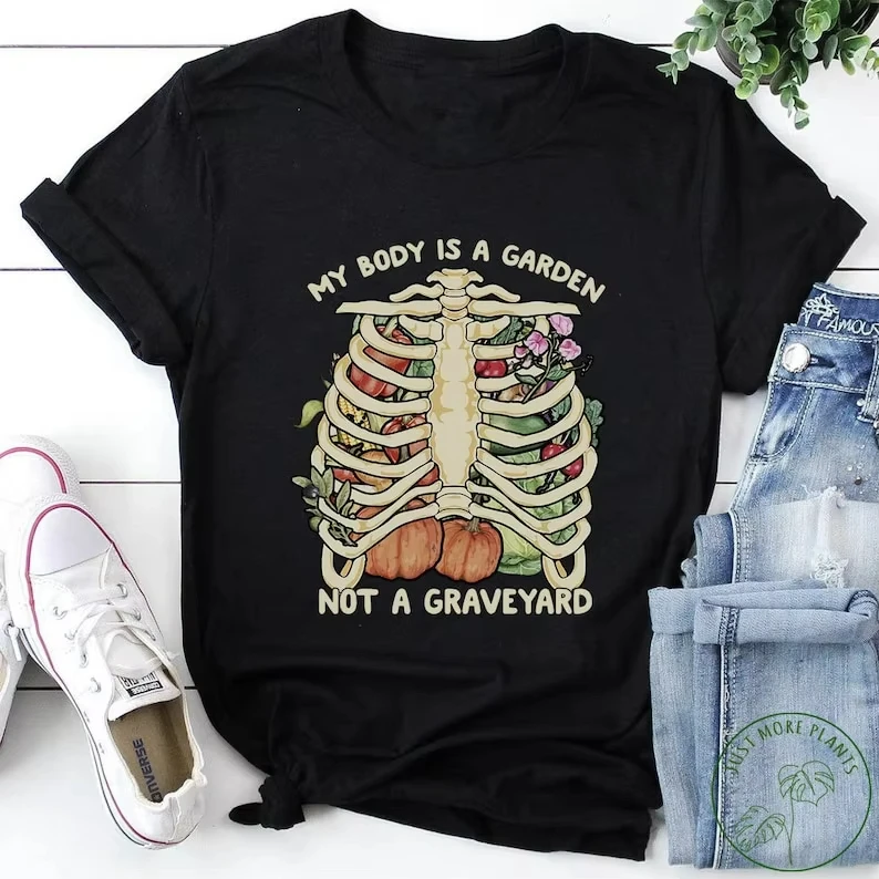 My Body Is A Garden, Not A Cemetery. A Vegetarian Gift for Men and Women. A Fun T-shirt with Skull Print on Cotton